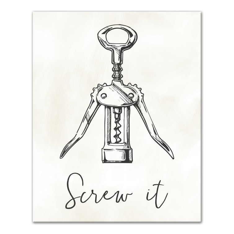 Williston Screw It Wine Bottle Opener Wrapped Canvas Graphic Art & Reviews Wayfair